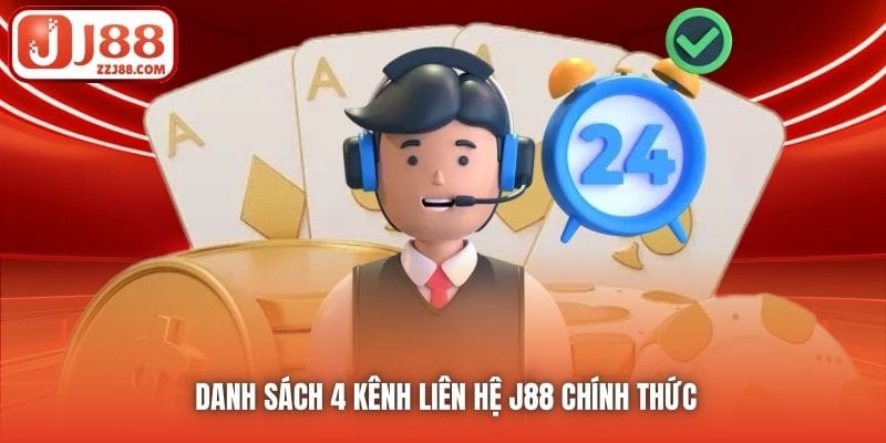 Danh sách 4 kênh liên hệ J88 chính thức
