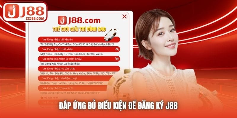 Đáp ứng đủ điều kiện để đăng ký J88 